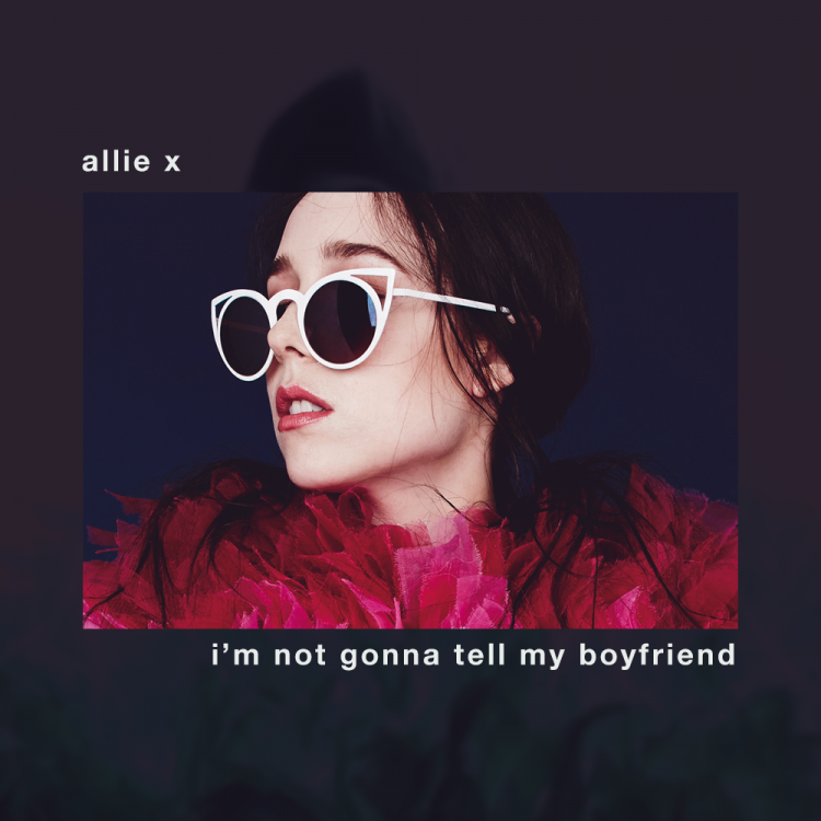 Allie X I'm Not Gonna Tell My Boyfriend.png