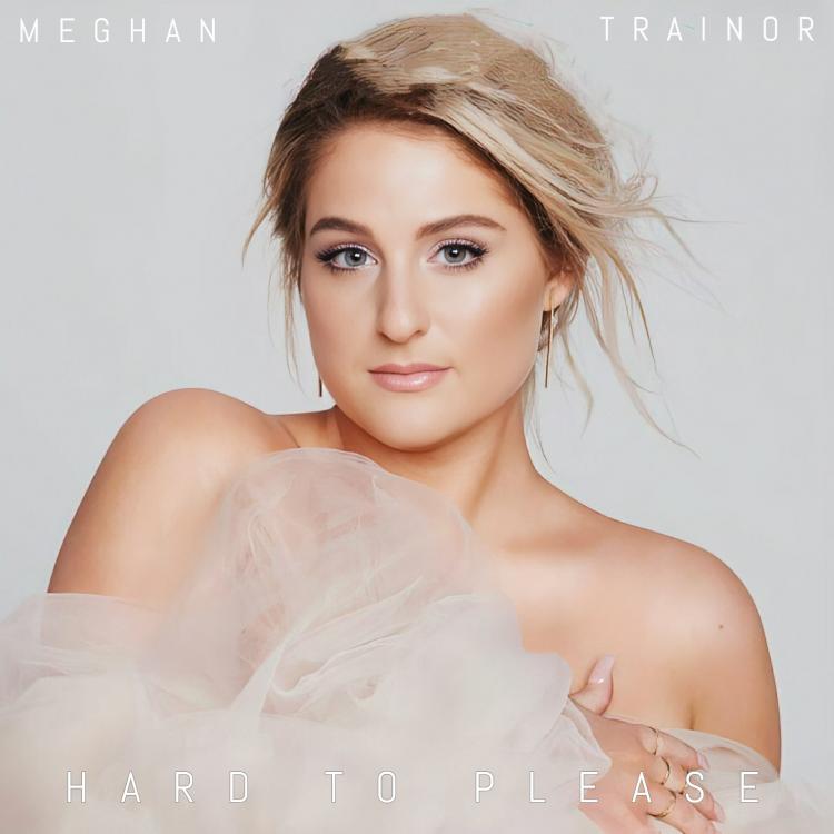 Meghan Trainor - Hard To Please.jpg
